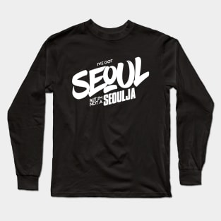 I've Got Seoul Long Sleeve T-Shirt